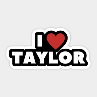 I LOVE TAYLOR Dark Sticker